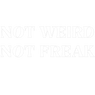 NOT WEIRD NOT FREAK - Home